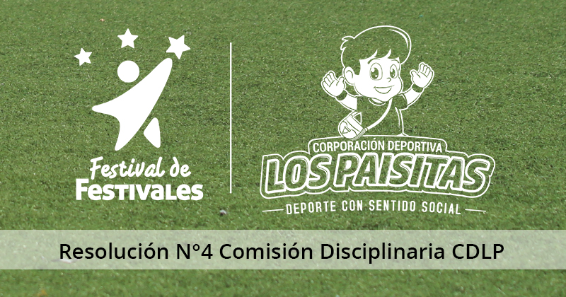 Resolución Nº4 de la Comisión Disciplinaria de la Corporación Deportiva Los Paisitas
